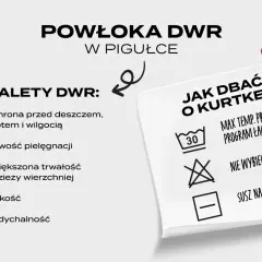 DWR co to? Powłoka DWR chroni przed deszczem i błotem, jest lekka i oddychająca. Dbanie o kurtkę: pranie w 30°C, program łagodny, nie wybielać, suszyć na płasko.